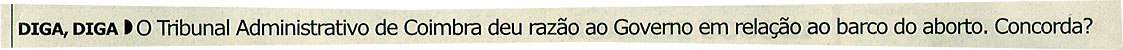 O Tribunal Administrativa de Coimbra deu razão ao Governo em relação ao barco do aborto. Concorda?