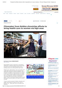 Filmmaker from Holden chronicles efforts to bring health care to women via high seas - Worcester Telegram & Gazett